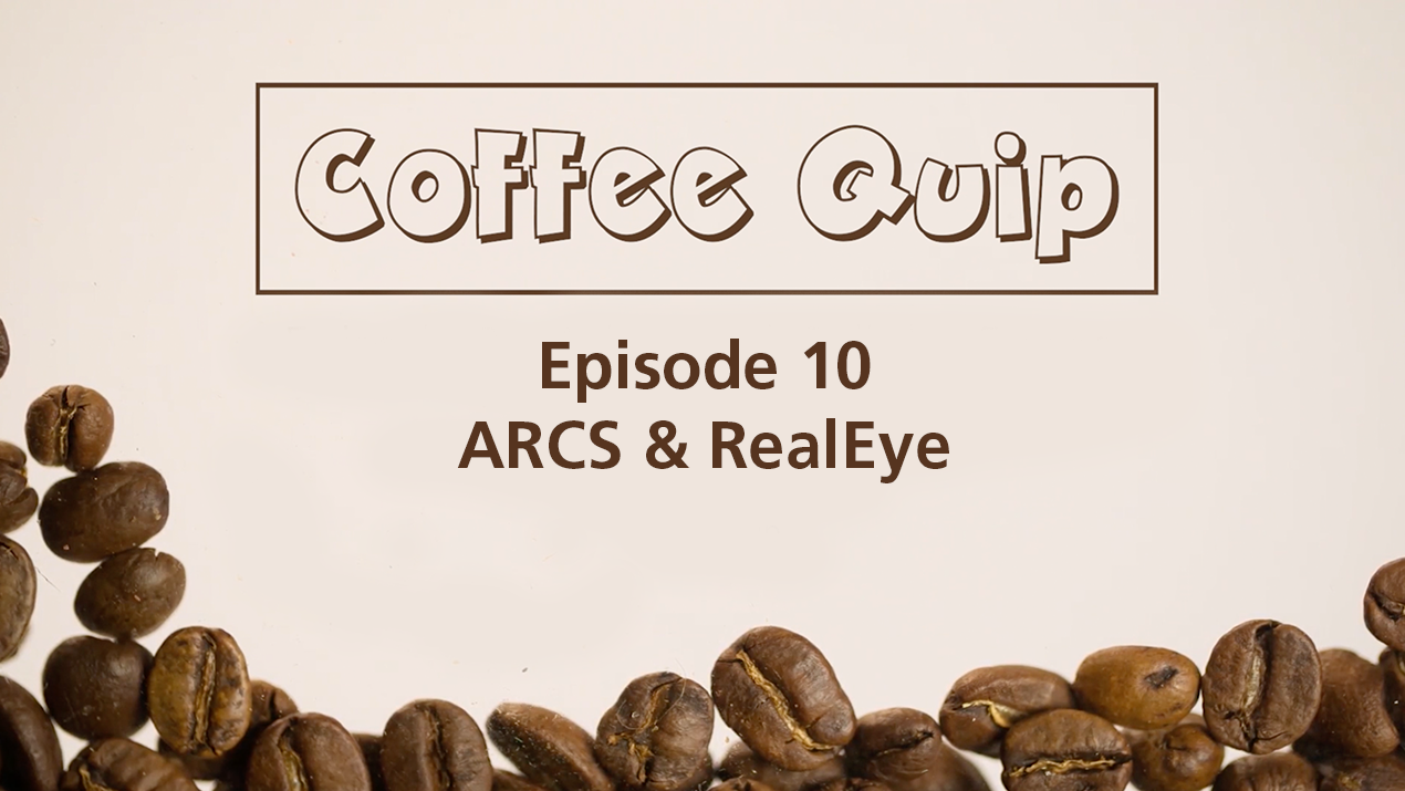 Coffee Quip - Episode 10 - ARCS and RealEye